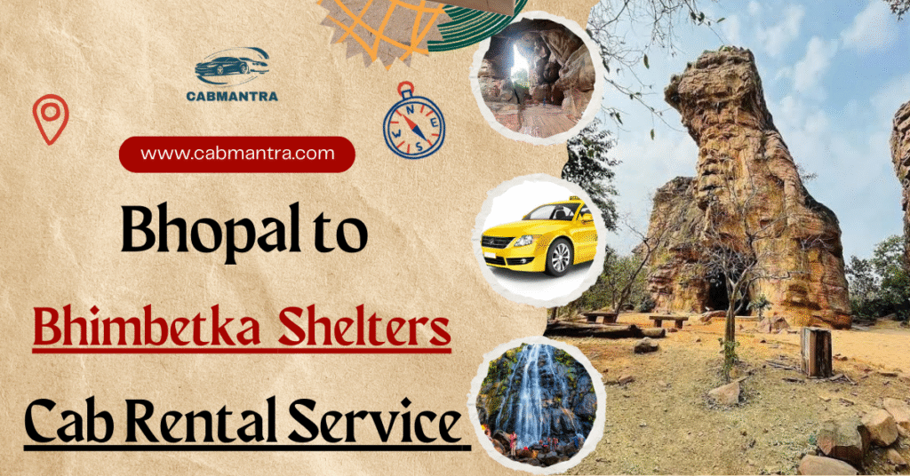 Bhopal to Bhimbetka Taxi Service | Cab Fare, Distance & Airport Taxi – Cab Mantra